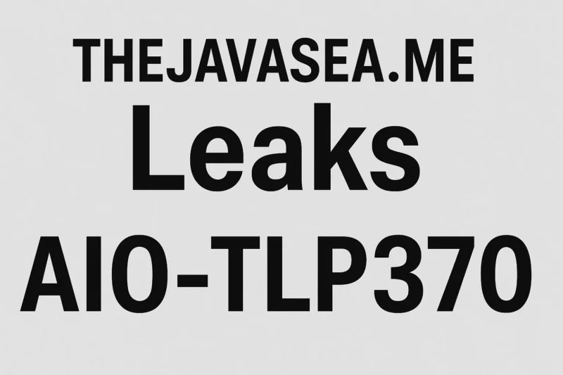 Thejavasea.me Leaks AIO-TLP370: Everything You Need to Know