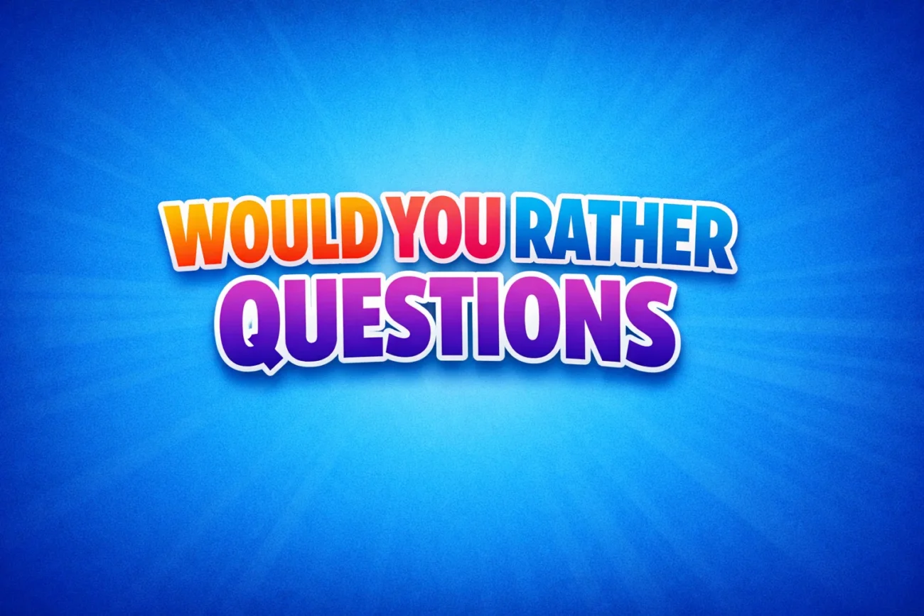 Would You Rather Questions