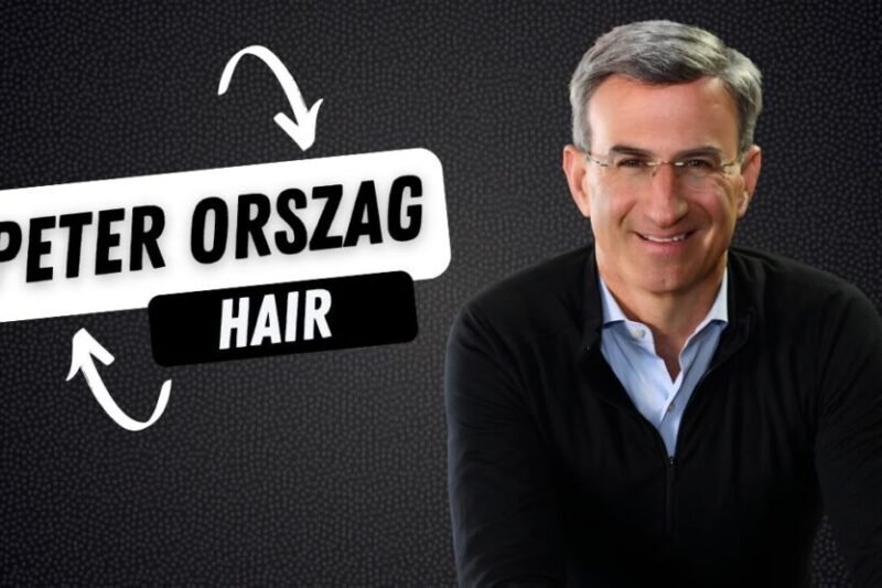 Peter Orszag Hair: A Look at His Signature Hairstyle